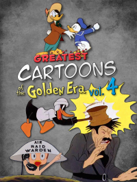 Greatest Cartoons of the Golden Era Vol. 4